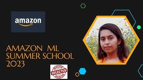 [SELECTED] Amazon ML Summer School 2023| Selection Process| Preparation Tips