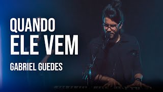 Miniatura de vídeo de "Gabriel Guedes - Quando Ele Vem (Clipe Oficial)"