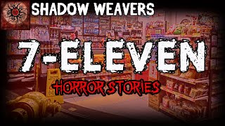 7-Eleven | True Horror Stories | Shadow Weavers