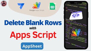 43. How to Delete Blank Rows with Google Apps Script #appsheet