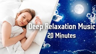 Sleep Music- Deep Relaxation Music 20 Minutes | Fall Asleep in Minutes Music | Latest Music 2022