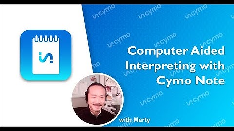 Computer Assisted Interpreting with Cymo Note