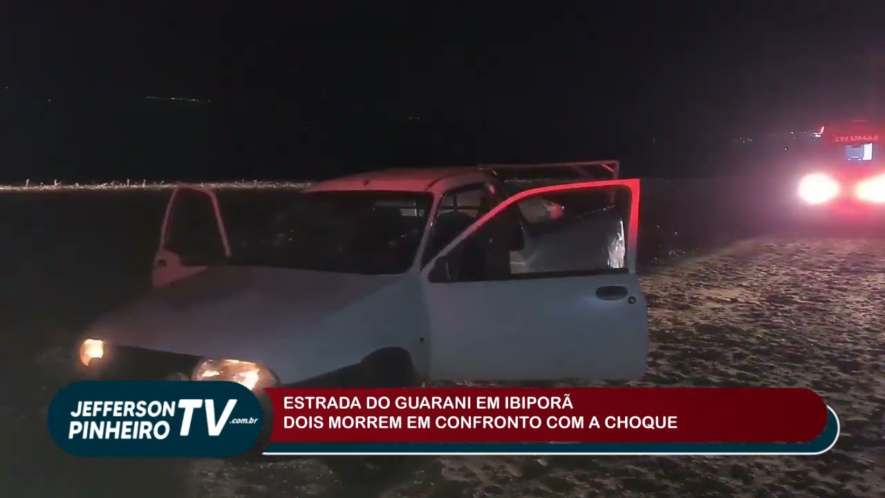 DOIS MORREM EM CONFRONTO COM A CHOQUE NA ESTRADA DO GUARANI EM IBIPORÃ