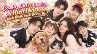 【ENG DUB】Country Girl Is Actually A Rich Heiress, Whole Family Fights To Spoil Her#minidrama
