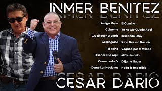 Inmer Benítez & César Darío ✝️ Grandes Éxitos 🎶 Mix de Alabanza y Adoración