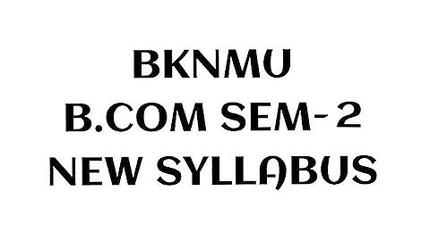BKNMU || B.COM SEM-2 SYLLABUS || BKNMU SYLLABUS NEW || 2022-23