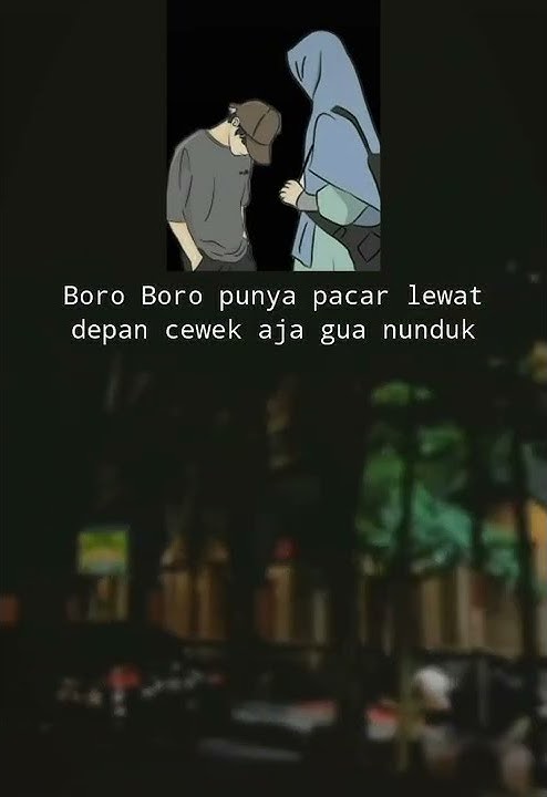 STORY' WA KEREN VIRAL || BORO-BORO PUNYA PACAR LEWAT DEPAN CEWE AJA GUA NUNDUK