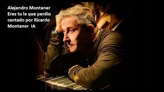 Alejandro Montaner Eres tu la quien perdio cantado por Ricardo Montaner IA