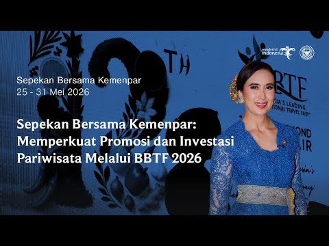 Sepekan Bersama Kemenpar: Memperkuat Promosi dan Investasi Pariwisata Melalui BBTF 2026