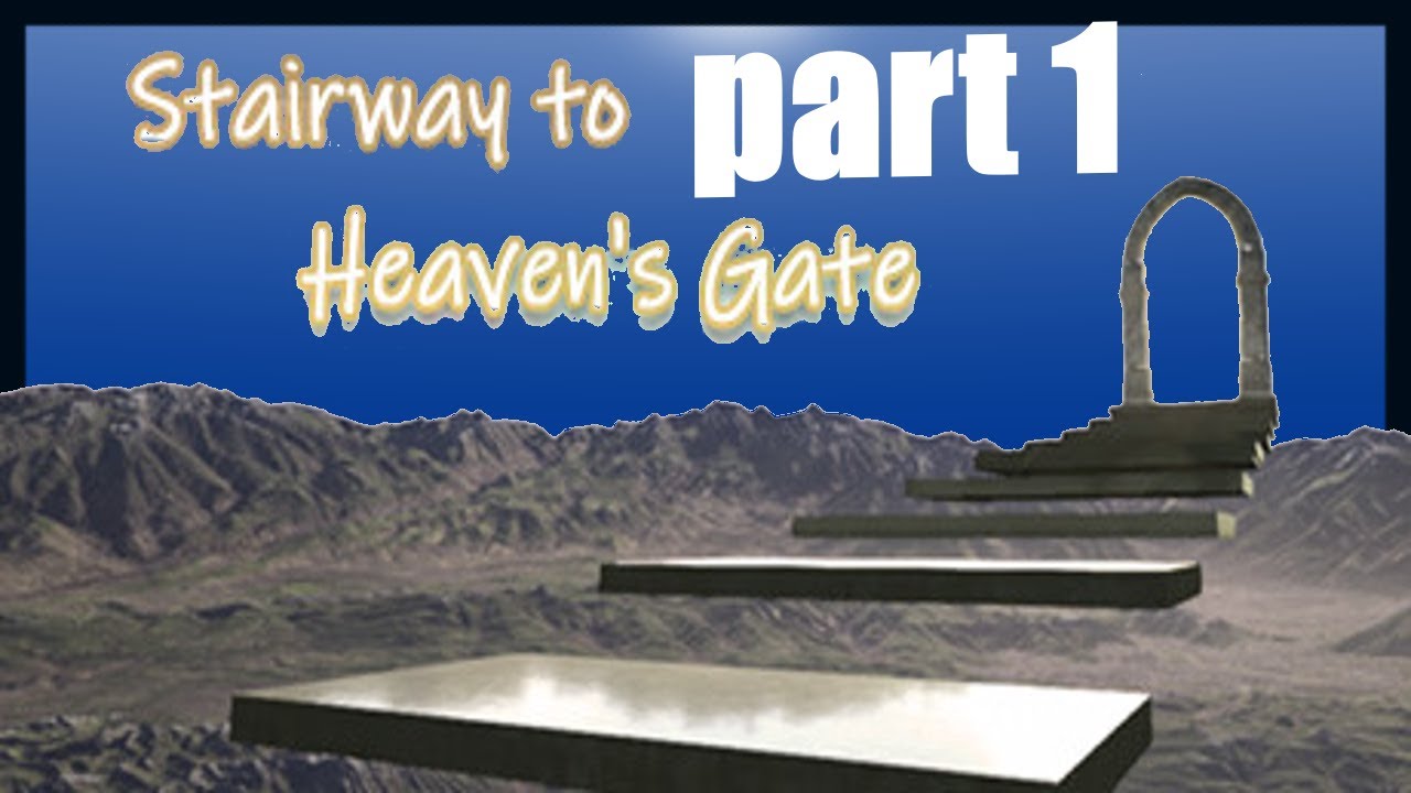 stairway to heaven's gate part 1