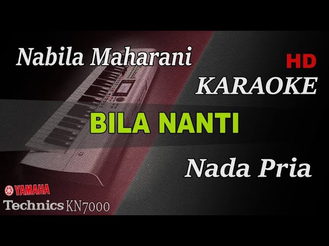 BILA NANTI - NABILA MAHARANI ( NADA PRIA ) || KARAOKE KN7000 class=