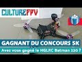 Résultat du concours des 5000 abonnés | gagnant du HGLRC Batman 220