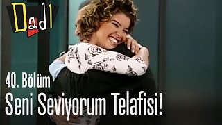 Seni Seviyorum Telafisi - Dadı 40. Bölüm