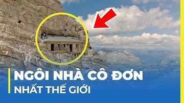 NGÔI NHÀ CÔ ĐƠN NHẤT THẾ GIỚI: KHÔNG AI MUỐN GHÉ THĂM