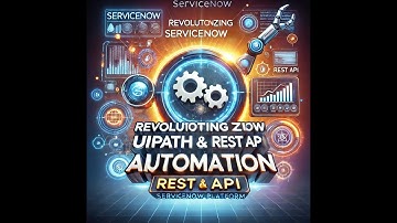Revolutionizing ServiceNow Automation: UiPath & REST API Unleashed