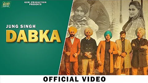 JUNG SINGH || Dabka (Full Video) Arig Music ||  Latest Punjabi Songs 2021