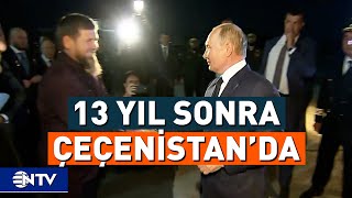 Putin, 13 Yıl Sonra İlk Kez Çeçenistan'ı Ziyaret Etti | NTV