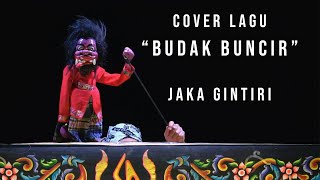 WAYANG BUTA COVER LAGU 'BUDAK BUNCIR' JAKA GINTIRI RAME PISAN (MUSIC ONLY)