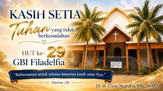 Ibadah HUT GBI Filadelfia Ke-29 | Minggu, 23 Agustus 2026 - Dr. dr. Cissie Nugraha, MSc, MARS