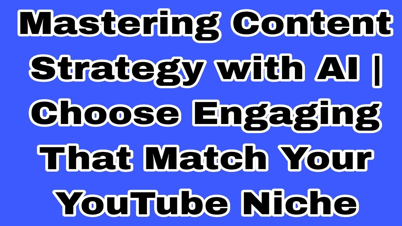 Mastering Content Strategy with AI | Choose Engaging  That Match Your YouTube Niche 