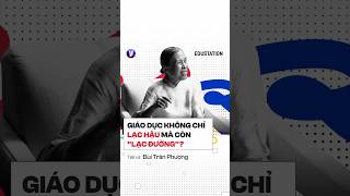 Giáo dục không chỉ lạc hậu mà còn "lạc đường"?