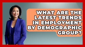 What Are the Latest Trends in Employment by Demographic Group? | Demographic Data Answers News
