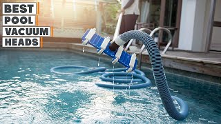 Top 10 Best Pool Vacuum Heads in 2025 | Expert Reviews, Our Top Choices