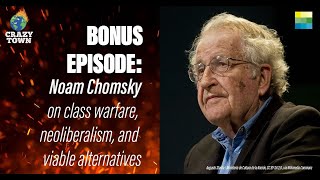 Noam Chomsky | Crazy Town Podcast