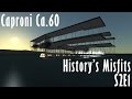 KSP History&#39;s Misfits S2E1 Caproni Ca.60