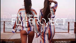 Andre Rizo Vs  Fly Project - Raisa | Remix