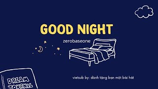 (VIETSUB) GOODNIGHT - ZEROBASEONE (ZB1)