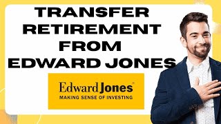 How to Transfer Retirement from Edward Jones-2025 : Step by Step l SM Tech