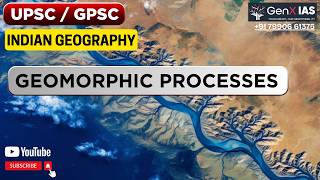 Part-2 Geomorphic processes / Indian Geography / UPSC / GPSC / GenX IAS