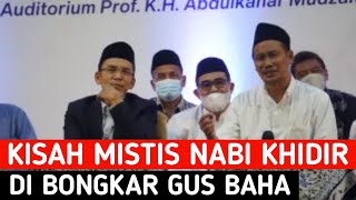 GUS BAHA // BONGKAR KISAH MISTIS NABI KHIDIR 