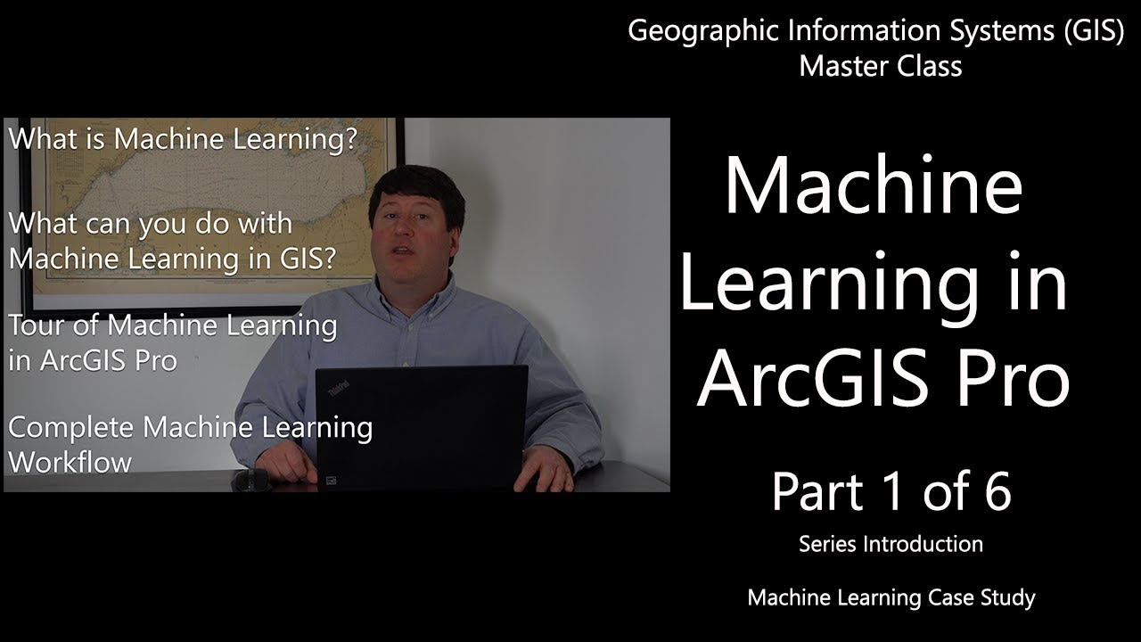 Machine Learning in ArcGIS Pro (Part 1 of 6): Series Overview - GIS Master Class #GIS #Maps
