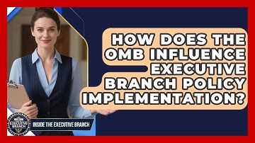How Does The OMB Influence Executive Branch Policy Implementation? - Inside the Executive Branch