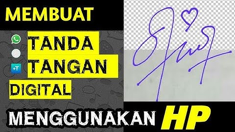 Cara mudah membuat tanda tangan digital menggunakan HP