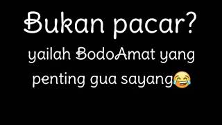 Story wa bukan pacar tapi sayang😉