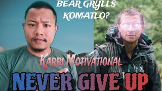 New Best Karbi Motivational Video 🔥| True Story | Grylls Bear