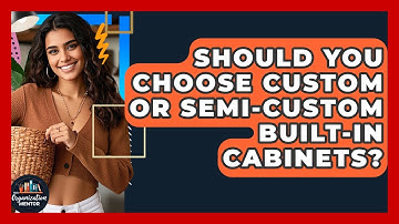 Should You Choose Custom Or Semi-custom Built-in Cabinets? - Your Organization Mentor