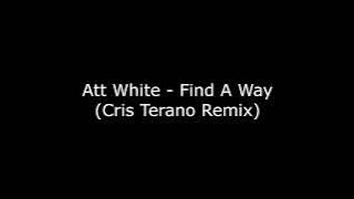 Att White - Find A Way (Cris Terano Remix)