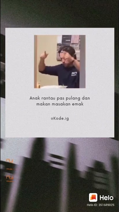 story wa terbaru 'anak rantau pas pulang dan makan masakan emak'