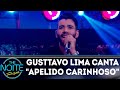 Gusttavo Lima canta Apelido Carinhoso | The Noite (11/04/18)