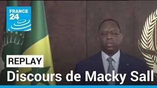 REPLAY - Discours de Macky Sall : le président sénégalais ne briguera pas de troisième mandat