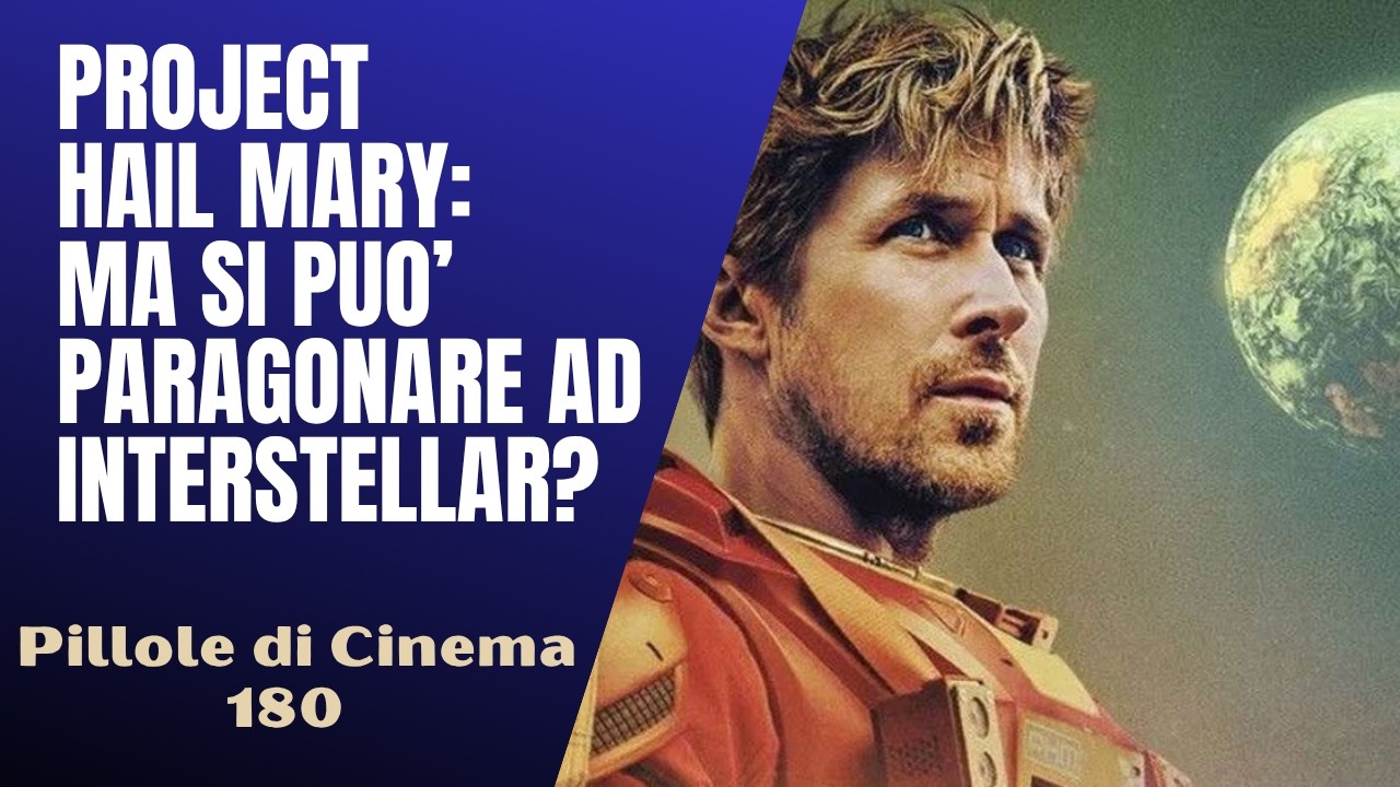 180 - Project Hail Mary : ma si può paragonare ad Interstellar? [Pillole di Cinema & Serie TV]
