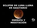 Meditacion Eclipse Luna Llena en Sagitario | Energía disponible + Meditación | Amalur Sanación