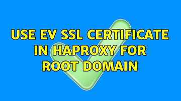Use EV SSL certificate in HAProxy for root domain