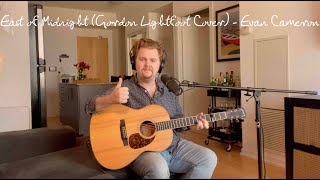 East of Midnight (Gordon Lightfoot Cover) - Evan Cameron