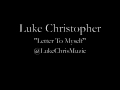 Luke Christopher - Letter to Myself @LukeChrisMuzic