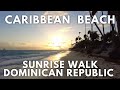 Caribbean sunrise walk in the dominican republic punta cana caribbean walk vlog